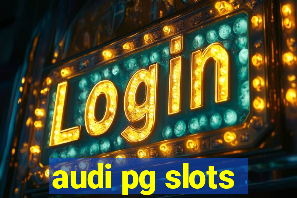 audi pg slots